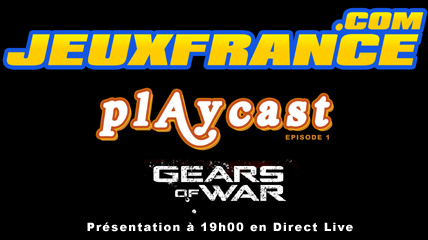 Playcast Episode 1 : Gears of War