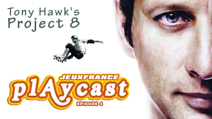 Playcast Episode 4 : Tony Hawk's P8