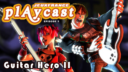 Playcast Episode 5 : Guitar Hero II