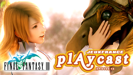 Playcast Episode 14 : Final Fantasy III