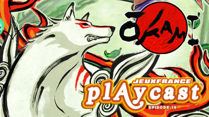 Playcast Episode 19 : Okami