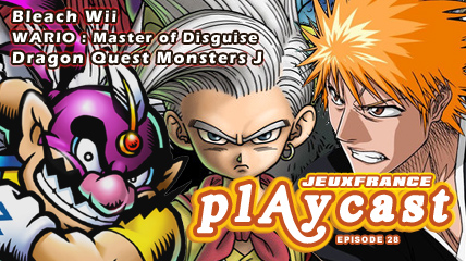 Playcast Episode 28 : Wario, DQM & Bleach