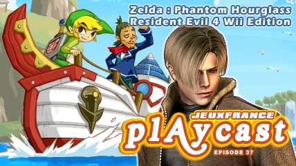 Playcast Episode 37 : Zelda DS & Resident Evil 4