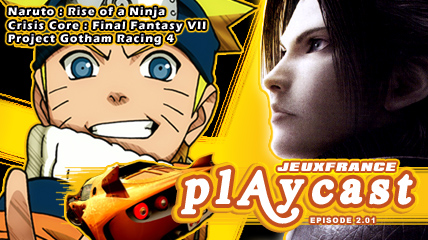 Playcast Episode 2.01 : Naruto, CCFFVII & PGR 4
