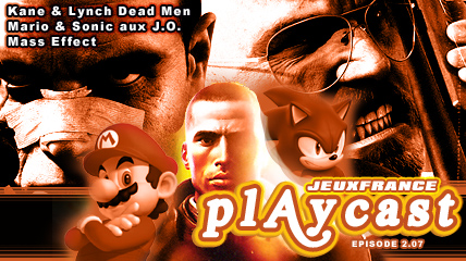 Playcast Episode 2.07 : Mario & Sonic, Kane & Lynch, Mass Effect
