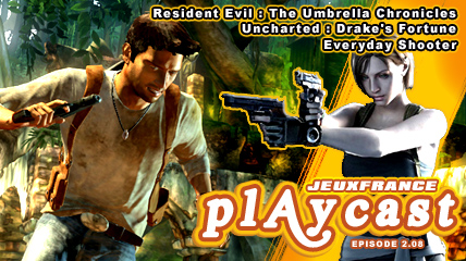Playcast Episode 2.08 : Drake's Fortune, RE UC, Everyday Shooter