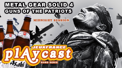 Playcast Hors Série : Metal Gear Solid 4