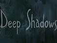 Deep Shadows