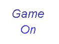 Game On