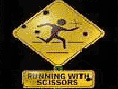 Running with scissors